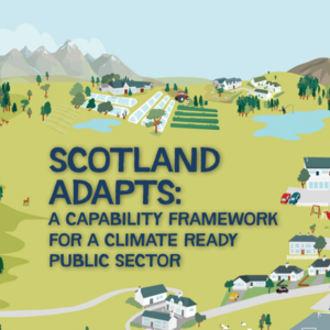 Adaptation Scotland's Capability Framework for a Climate Ready Public Sector